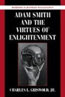 Charles L. Griswold, Charles L. Jr. Griswold, Charles L. Griswold Jr - Adam Smith and the Virtues of Enlightenment