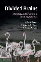 Richard J. Andrew, Richard J. (University of Sussex) Andrew, Lesley J. Rogers, Lesley J. (Emeritus Professor Rogers, Lesley J. Vallortigara Rogers, Giorgio Vallortigara... - Divided Brains