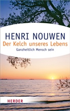 Henri Nouwen, Henri J M Nouwen, Henri J. M. Nouwen - Der Kelch unseres Lebens