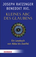 Benedikt XVI, Benedikt XVI., Joseph Ratzinger, Joseph (Benedikt XVI ) Ratzinger, Joseph (Benedikt XVI.) Ratzinger, Joseph (Prof.) Ratzinger... - Kleines ABC des Glaubens