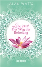Alan Watts, Shropshire, Rebecca Shropshire, Mar Watts, Mark Watts - Lebe jetzt! Der Weg der Befreiung
