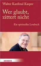 Walter Kasper, Pete Dyckhoff, Peter Dyckhoff - Spiritualität aus dem Glauben