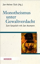 Jan Assmann, Pro Jan-Heiner Tück (Prof.), Jan-Heine Tück, Jan-Heiner Tück, Prof. Jan-Heiner Tück, Jan-Heine Tück (Prof.)... - Monotheismus unter Gewaltverdacht