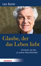 Leo Karrer, Leo (Prof. Dr.) Karrer - Glaube, der das Leben liebt