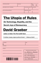 David Graeber - The Utopia of Rules: On Technology, Stupidity and the Secret Joys of