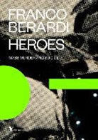 Francesco Berardi, Franco "Bifo" Berardi - Heroes