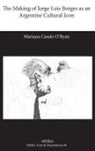 Mariana Casale O'Ryan - The Making of Jorge Luis Borges as an Argentine Cultural Icon