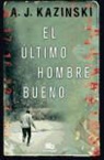 A. J. Kazinski - El último hombre bueno