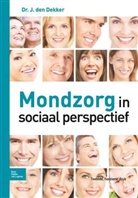 J. Dekker, J. Den Dekker - Mondzorg in sociaal perspectief