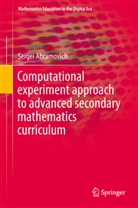 Sergei Abramovich - Computational experiment approach to advanced secondary mathematics curriculum