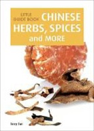 Terry Tan - Little Guide Book: Chinese Herbs, Spices & More