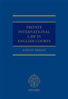 Adrian Briggs, Adrian (Fellow At St Edmund Hall Briggs, Briggs Adrian - Private International Law in English Courts