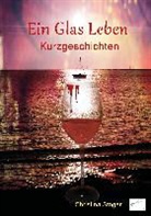 Christina Stöger - Ein Glas Leben