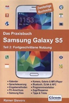 Rainer Gievers - Das Praxisbuch Samsung Galaxy S5 - 2: Das Praxisbuch Samsung Galaxy S5 - Teil 2: Fortgeschrittene Nutzung