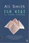 Ali Smith - Ilk Kisi ve Diger Öyküler