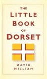 David Hilliam - The Little Book of Dorset