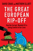 David Craig, Dr David Craig, Matthew Elliott - The great European Rip-Off
