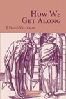J. David Velleman, J. David (New York University) Velleman, J.David Velleman - How We Get Along