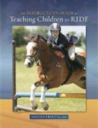 Troup, Maggie Troup, Melissa Troup - Instructor''s Guide to Teaching Children to Ride