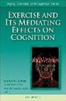 Wojtek Chodzko-Zajko, Leonard Poon, Waneen Spirduso, Waneen Wyrick Spirduso, Waneen Wyrick (EDT)/ Poon Spirduso - Exercise and Its Mediating Effects on Cognition