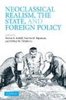 Steven E. (University of Utah) Ripsman Lobell, Steven E. Ripsman Lobell, Steven E. Lobell, Steven E. (University of Utah) Lobell, Lobell Steven E., Norrin M. Ripsman... - Neoclassical Realism, the State, and Foreign Policy