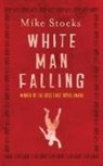 Mike Stocks - White Man Falling