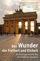 Harald Bretschneider, Bern Oettinghaus, Bernd Oettinghaus, Frank Richter - Das Wunder der Freiheit und Einheit