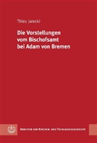 Thies Jarecki, Thies Siebet Jarecki - Die Vorstellungen vom Bischofsamt bei Adam von Bremen