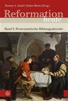 Thoma A Seidel, Rhein, Stefan Rhein, Thomas A. Seidel, Christophe Spehr - Reformation heute - I: Reformation heute, Protestantische Bildungsakzente
