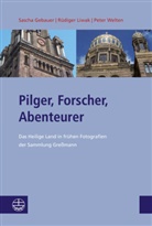 Sasch Gebauer, Sascha Gebauer, Rüdige Liwak, Rüdiger Liwak, Peter Welten - Pilger, Forscher, Abenteurer