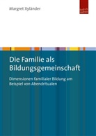 Margret Xyländer - Die Familie als Bildungsgemeinschaft