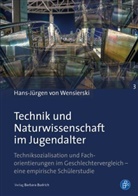Hans-Jürgen von Wensierski, Hans-Jürgen von Wensierski, Hans-Jürgen von u a Wensierski - Technik und Naturwissenschaft im Jugendalter