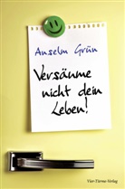 Grün Anselm, Anselm Grün - Versäume nicht dein Leben!