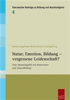 Norbert Jung, Heik Molitor, Heike Molitor, Astrid Schilling - Natur, Emotion, Bildung - vergessene Leidenschaft?