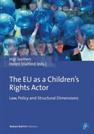 Ing Iusmen, Ingi Iusmen, Helen Stalford, Ing Iusmen, Ingi Iusmen, Stalford... - The EU as a Children's Rights Actor