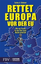 Carlos A Gebauer, Carlos A. Gebauer - Rettet Europa vor der EU