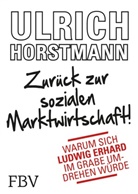 Ulrich Horstmann - Zurück zur sozialen Marktwirtschaft!