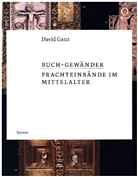 David Ganz - Buch-Gewänder - Prachteinbände im Mittelalter