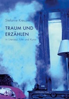 Stefanie Kreuzer - Traum und Erzählen in Literatur, Film und Kunst