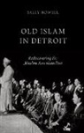 Sally Howell, Sally (Assistant Professor Howell, Howell Sally - Old Islam in Detroit