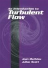 Jean Mathieu, Jean (Ecole Centrale de Lyon) Mathieu, Jean (Ecole Centrale De Lyon) Scott Mathieu, Jean Scott Mathieu, Julian Scott, Julian (Ecole Centrale de Lyon) Scott - Introduction to Turbulent Flow