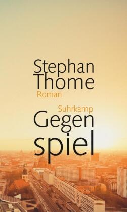 Stephan Thome - Gegenspiel - Roman