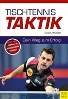 Klaus- Geske, Klaus M Geske, Klaus M. Geske, Klaus-M Geske, Klaus-M. Geske, Müller Michael... - Tischtennistaktik