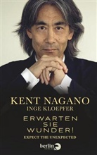 Inge Kloepfer, Ken Nagano, Kent Nagano - Erwarten Sie Wunder!