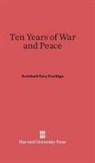 Archibald Cary Coolidge - Ten Years of War and Peace