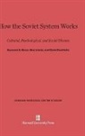 Raymond A. Bauer, Alex Inkeles, Clyde Kluckhohn - How the Soviet System Works