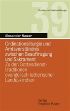 Alexander Nawar - Ordinationsliturgie und Amtsverständnis zwischen Beauftragung und Sakrament