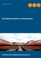 Haral Streck, Harald Streck - Die Rekonstruktion von Bauwerken