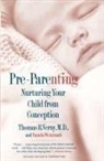 Thomas Verny, Thomas R Verny, Thomas R. Verny, Pamela Weintraub - Pre-Parenting: Nurturing Your Child From Conception
