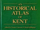 David Killingray, Terence (EDT)/ Killingray Lawson, David Killingray, Terence Lawson, Terry Lawson - An Historical Atlas of Kent